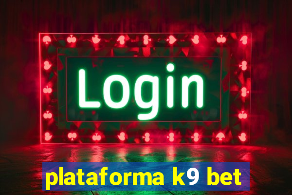 plataforma k9 bet